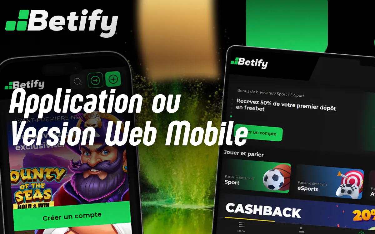 La différence entre Application Betify ou Version Web Mobile