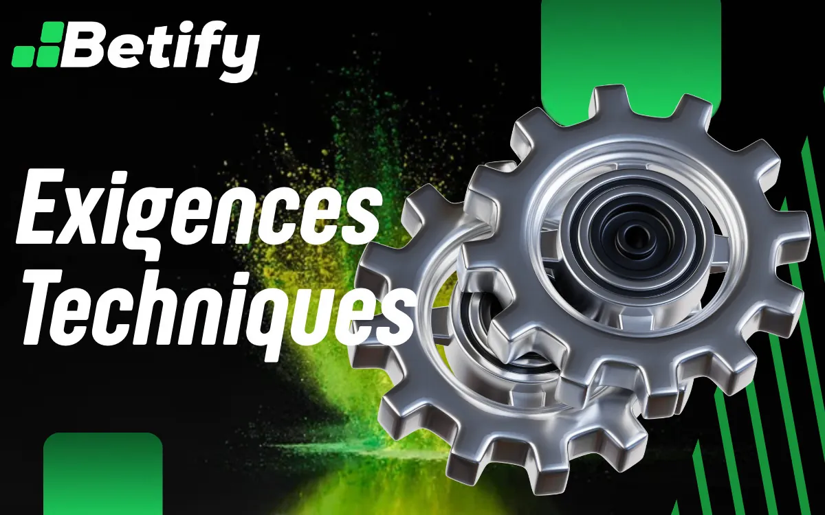 Betify Exigences Techniques pour Utiliser l’Application