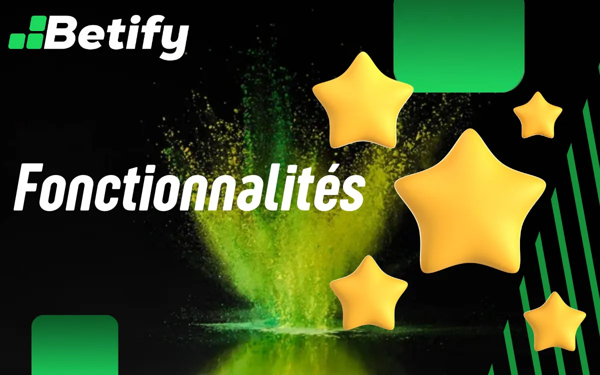 Betify Fonctionnalités Clés de l’Application
